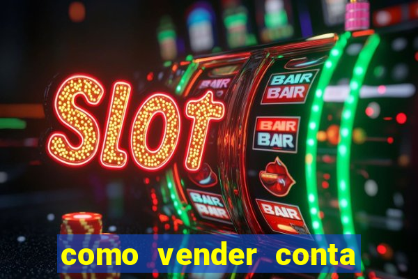 como vender conta de jogo